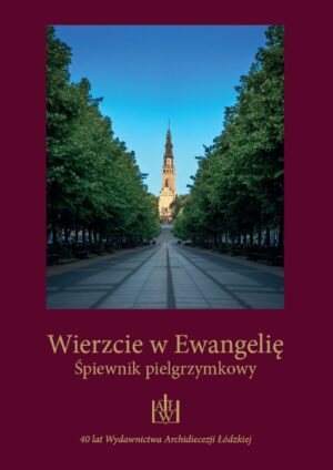 Śpiewnik pielgrzymkowy "Wierzcie w Ewangelię"